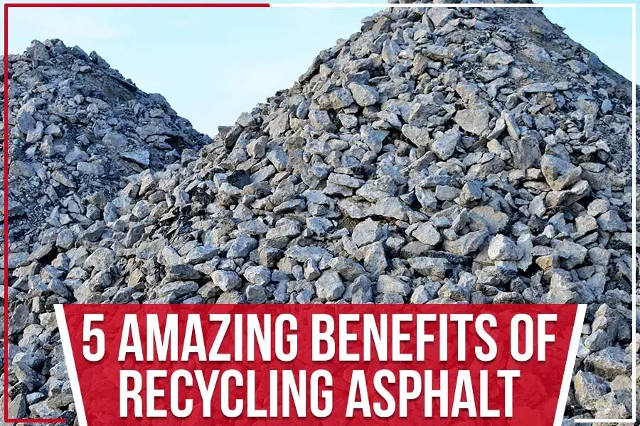 top 5 benefits of recycling asphalt