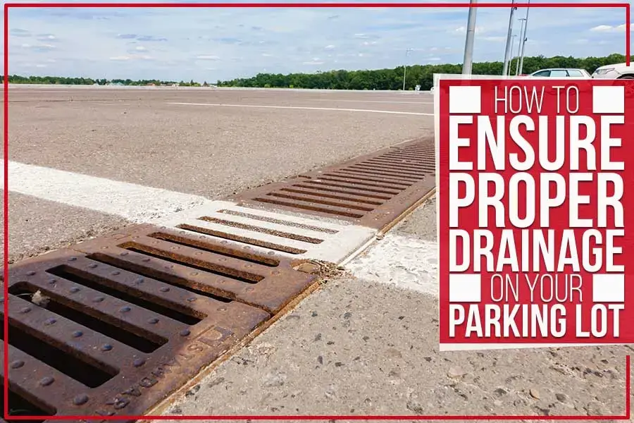 proper drainage for your commercial parking lot with expert maintenance and repair 