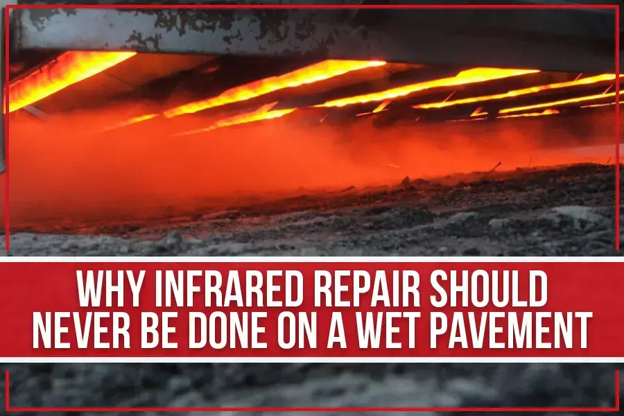 Discover why infrared repair should never be done on wet pavements