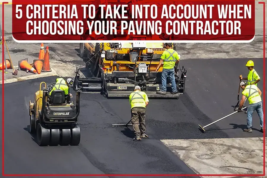 Discover five key criteria to ensure you select a reputable, experienced, and professional paving company