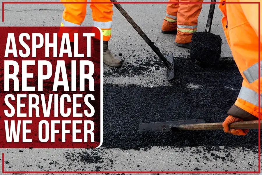 Extend the life of your pavement with patching, crack sealing, sealcoating, overlaying, and infrared repair