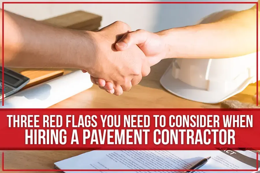 red flags to avoid when hiring a pavement contractor